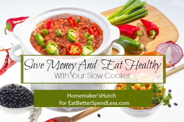 Save Money and Eat Healthy with your Slow Cooker